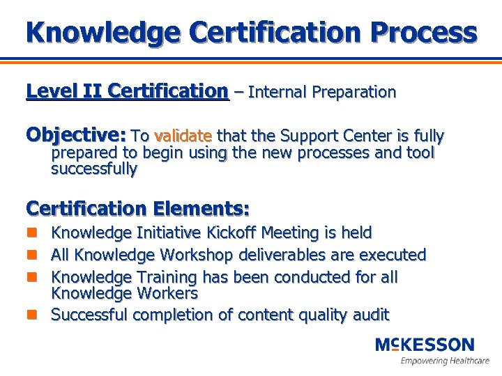 Knowledge Certification Process Level II Certification – Internal Preparation Objective: To validate that the