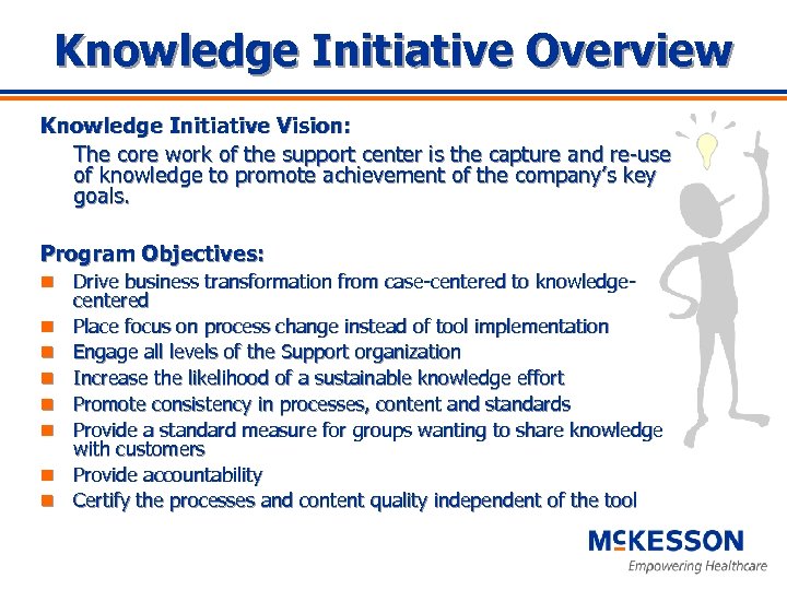 Knowledge Initiative Overview Knowledge Initiative Vision: The core work of the support center is