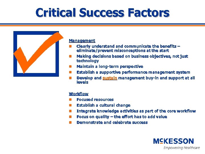 Critical Success Factors Management n Clearly understand communicate the benefits – eliminate/prevent misconceptions at