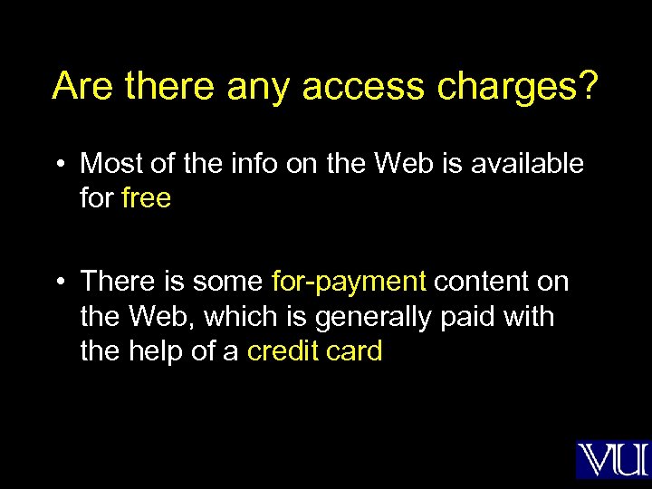 Are there any access charges? • Most of the info on the Web is