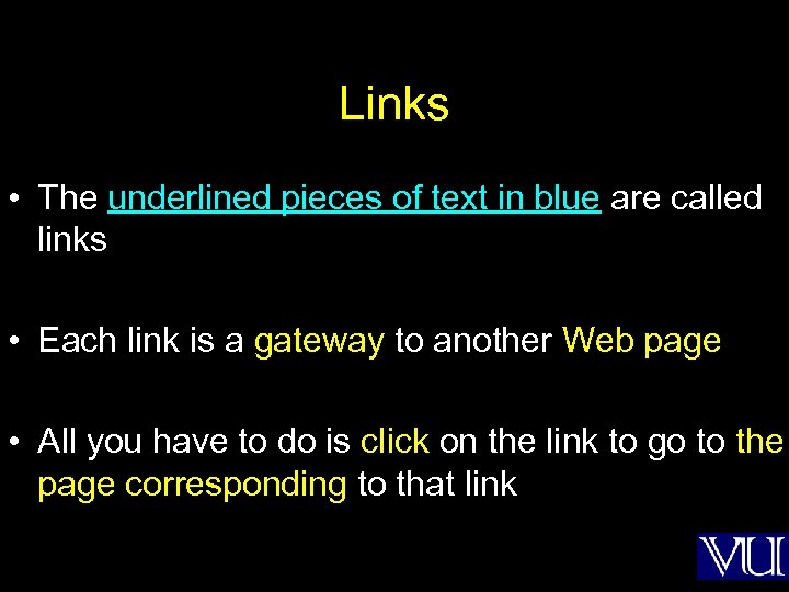 Links • The underlined pieces of text in blue are called links • Each