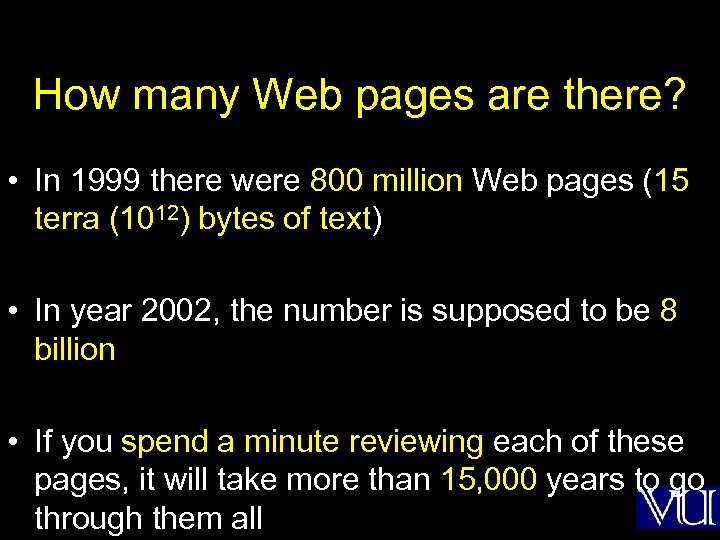 How many Web pages are there? • In 1999 there were 800 million Web