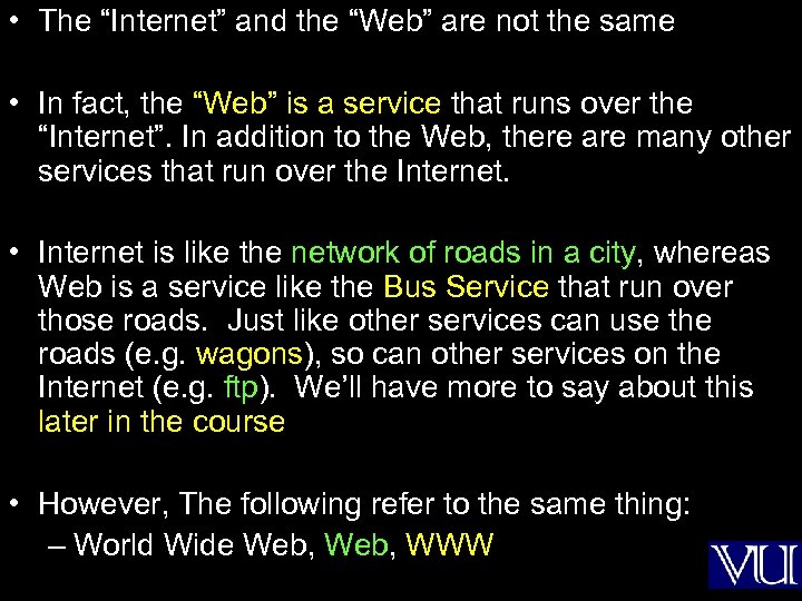  • The “Internet” and the “Web” are not the same • In fact,