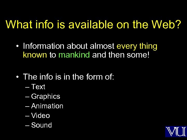 What info is available on the Web? • Information about almost every thing known