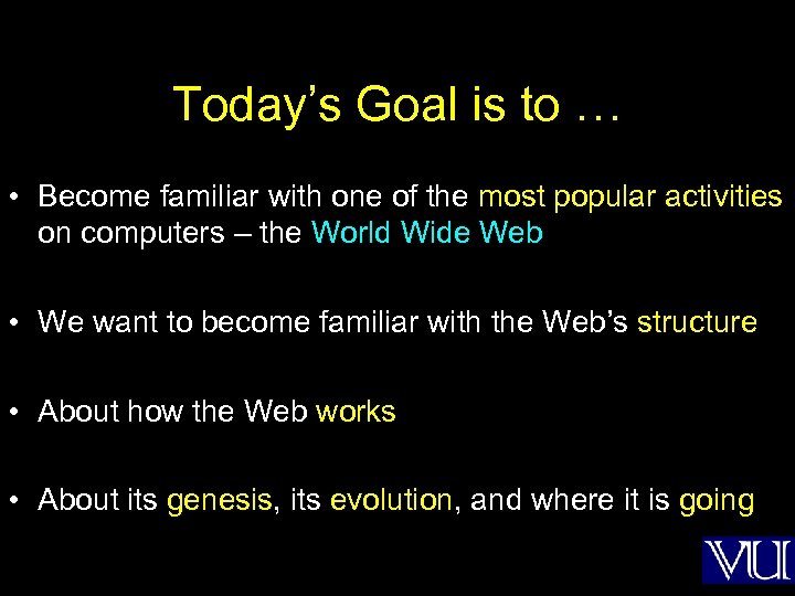 Today’s Goal is to … • Become familiar with one of the most popular