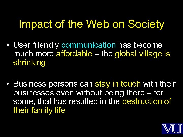 Impact of the Web on Society • User friendly communication has become much more