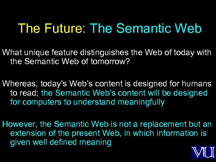 The Future: The Semantic Web What unique feature distinguishes the Web of today with