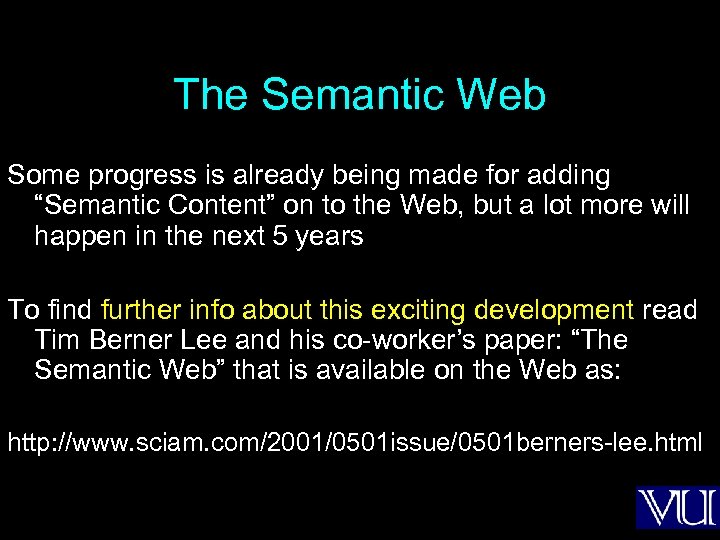 The Semantic Web Some progress is already being made for adding “Semantic Content” on