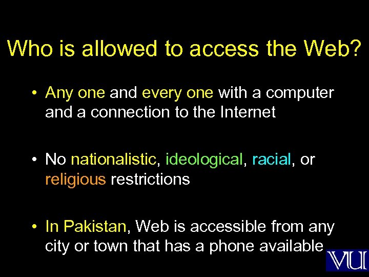 Who is allowed to access the Web? • Any one and every one with