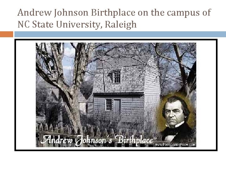 Andrew Johnson Birthplace on the campus of NC State University, Raleigh 