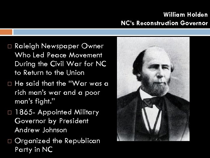 William Holden NC’s Reconstruction Governor Raleigh Newspaper Owner Who Led Peace Movement During the