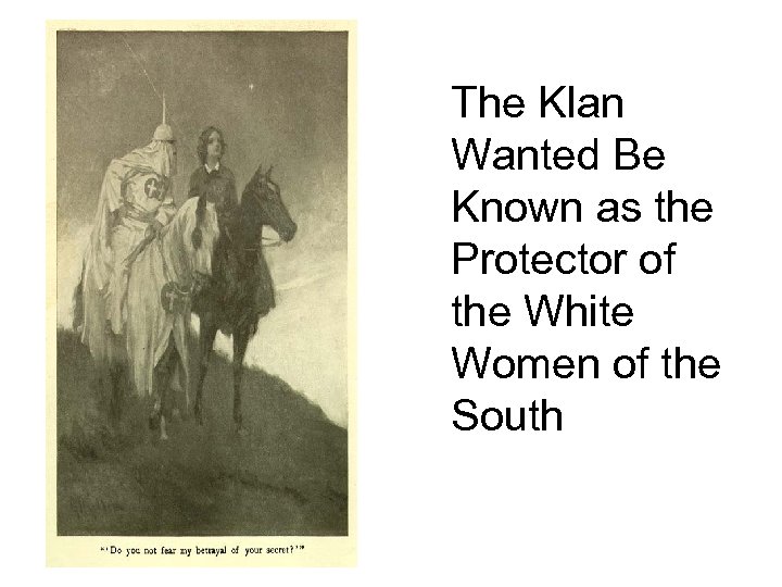 The Klan Wanted Be Known as the Protector of the White Women of the