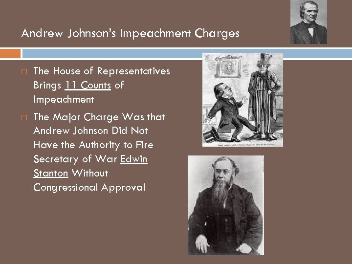 Andrew Johnson’s Impeachment Charges The House of Representatives Brings 11 Counts of Impeachment The