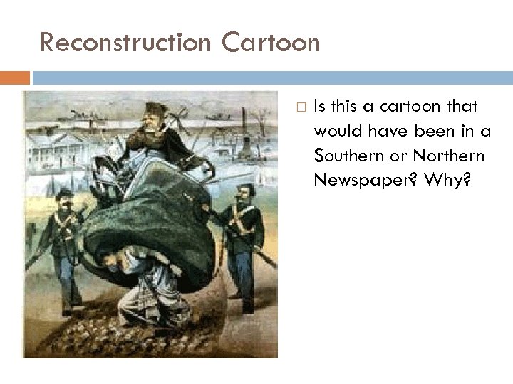 Reconstruction Cartoon Is this a cartoon that would have been in a Southern or