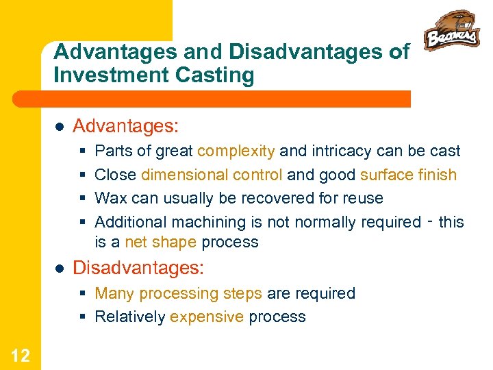 Advantages and Disadvantages of Investment Casting l Advantages: § § l Parts of great