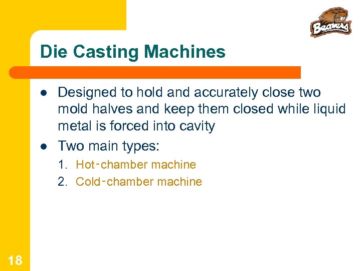 Die Casting Machines l l Designed to hold and accurately close two mold halves