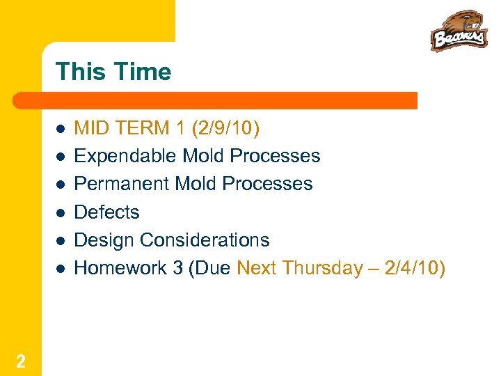 This Time l l l 2 MID TERM 1 (2/9/10) Expendable Mold Processes Permanent