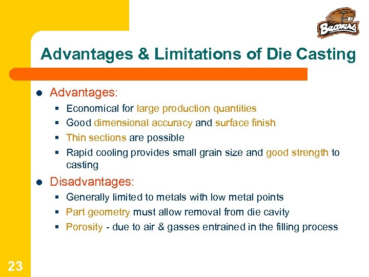 Advantages & Limitations of Die Casting l Advantages: § § l Economical for large