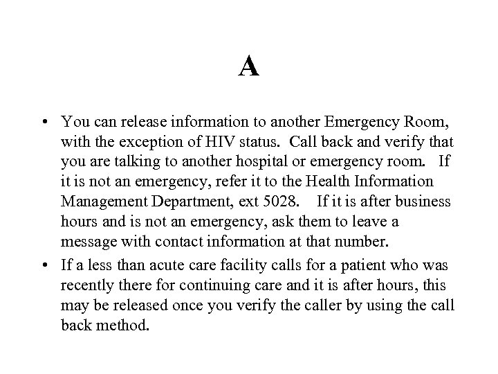 A • You can release information to another Emergency Room, with the exception of