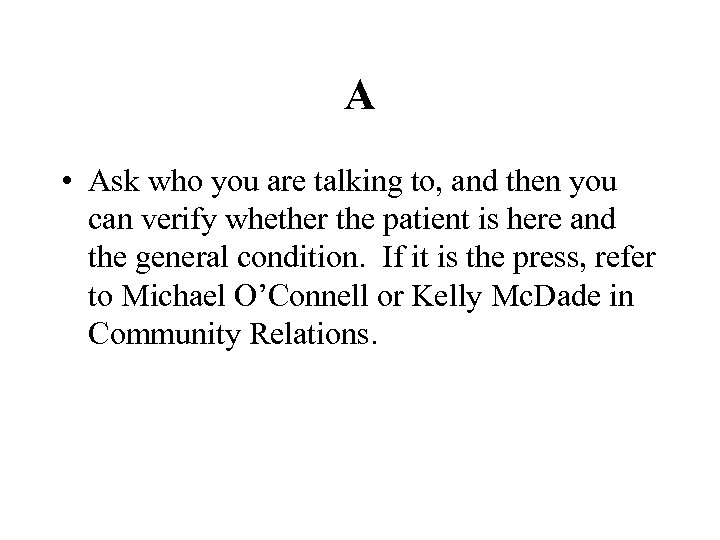 A • Ask who you are talking to, and then you can verify whether