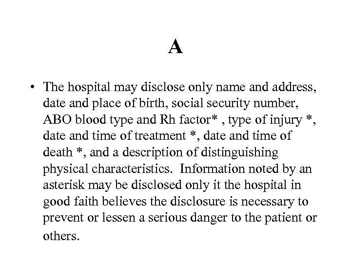 A • The hospital may disclose only name and address, date and place of