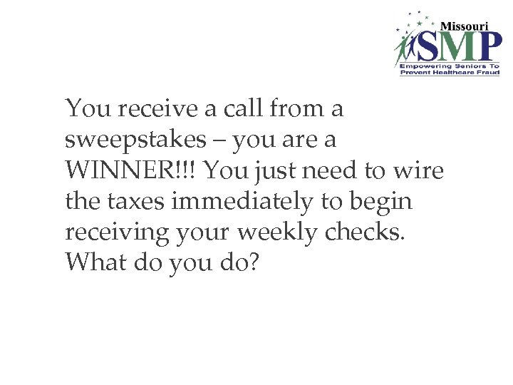6. You receive a call from a sweepstakes – you are a WINNER!!! You