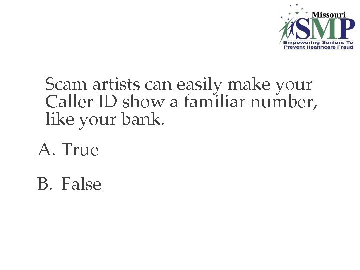 9. Scam artists can easily make your Caller ID show a familiar number, like