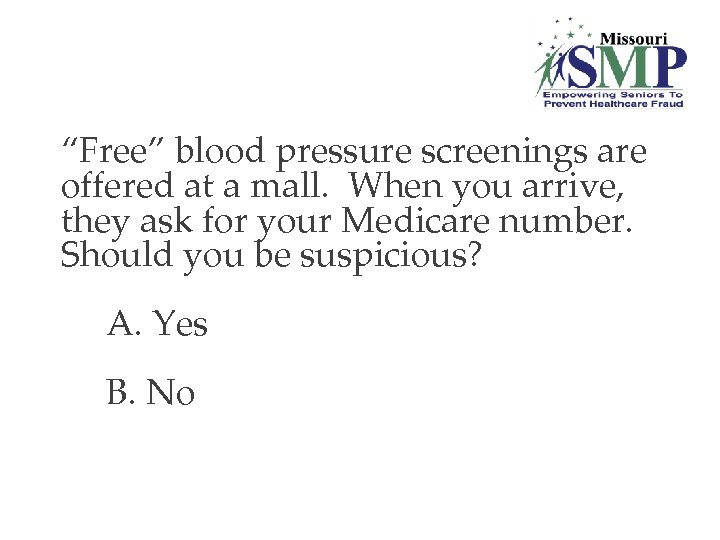 15. “Free” blood pressure screenings are offered at a mall. When you arrive, they