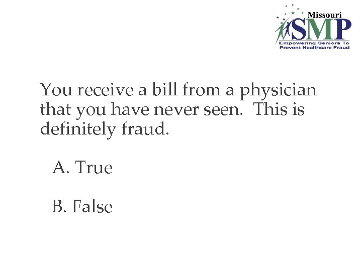 16. You receive a bill from a physician that you have never seen. This