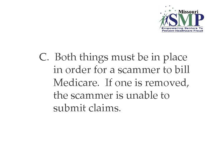 C. Both things must be in place in order for a scammer to bill