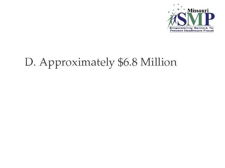 D. Approximately $6. 8 Million 