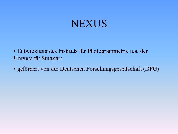 NEXUS • Entwicklung des Instituts für Photogrammetrie u. a. der Universität Stuttgart • gefördert