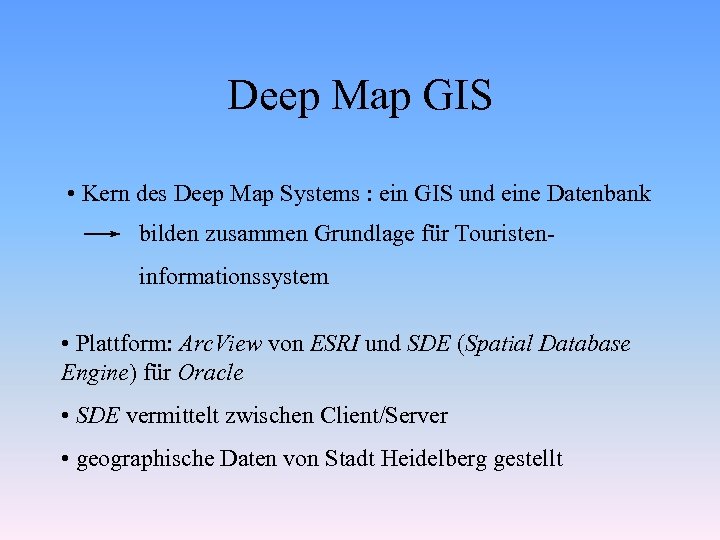 Deep Map GIS • Kern des Deep Map Systems : ein GIS und eine