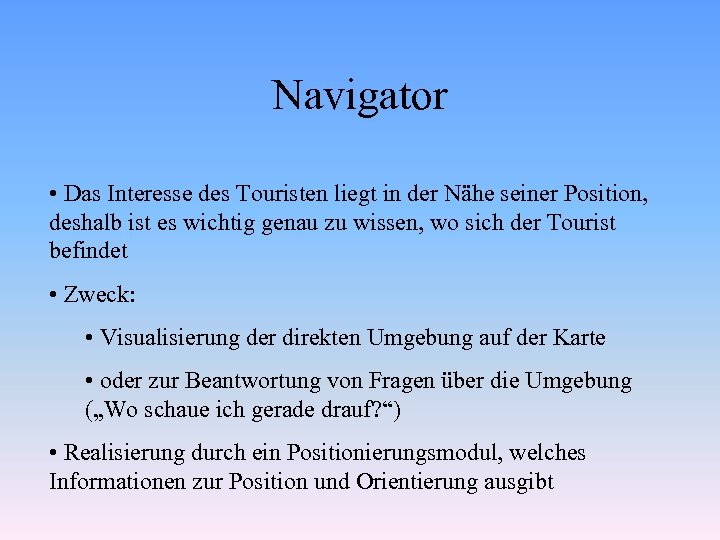 Navigator • Das Interesse des Touristen liegt in der Nähe seiner Position, deshalb ist