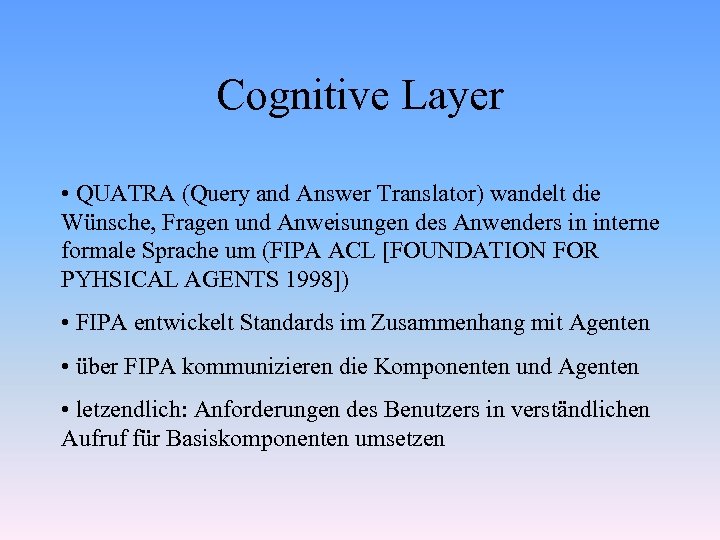 Cognitive Layer • QUATRA (Query and Answer Translator) wandelt die Wünsche, Fragen und Anweisungen