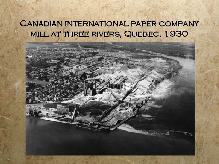 Canadian international paper company mill at three rivers, Quebec, 1930 
