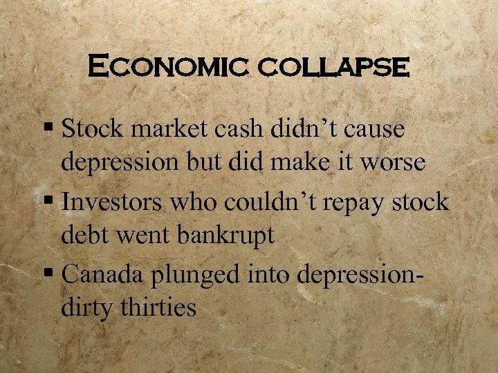 Economic collapse § Stock market cash didn’t cause depression but did make it worse