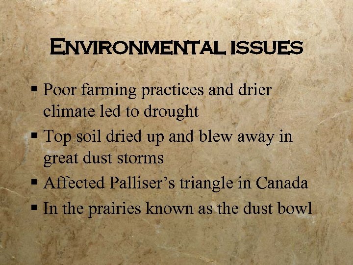 Environmental issues § Poor farming practices and drier climate led to drought § Top