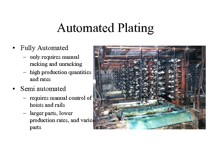 Automated Plating • Fully Automated – only requires manual racking and unracking – high