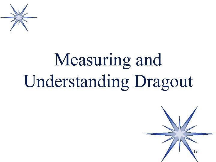 Measuring and Understanding Dragout 13 