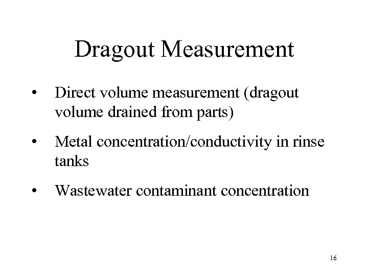 Dragout Measurement • Direct volume measurement (dragout volume drained from parts) • Metal concentration/conductivity
