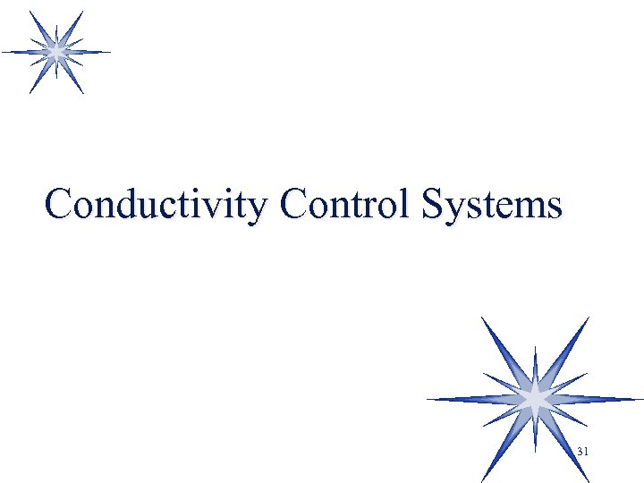 Conductivity Control Systems 31 