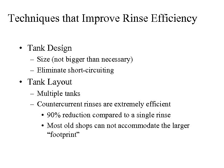 Techniques that Improve Rinse Efficiency • Tank Design – Size (not bigger than necessary)