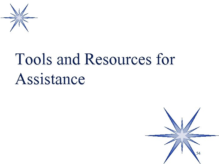 Tools and Resources for Assistance 54 