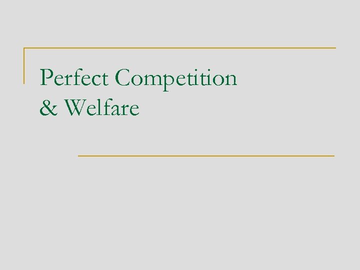 Perfect Competition & Welfare 