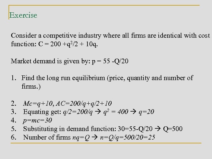 Exercise Consider a competitive industry where all firms are identical with cost function: C