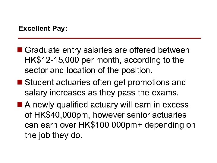 Excellent Pay: n Graduate entry salaries are offered between HK$12 -15, 000 per month,