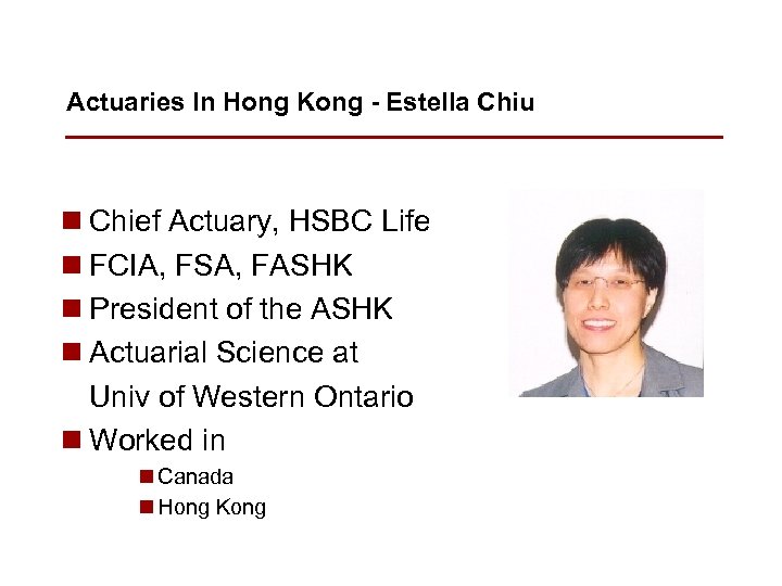 Actuaries In Hong Kong - Estella Chiu n Chief Actuary, HSBC Life n FCIA,