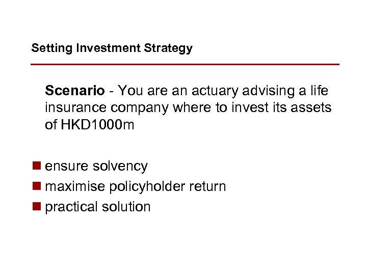 Setting Investment Strategy Scenario - You are an actuary advising a life insurance company
