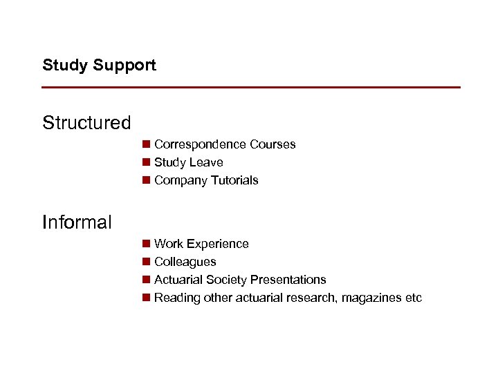 Study Support Structured n Correspondence Courses n Study Leave n Company Tutorials Informal n